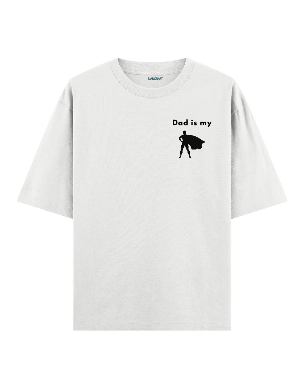 Dad İs My Hero - Oversize T-Shirt