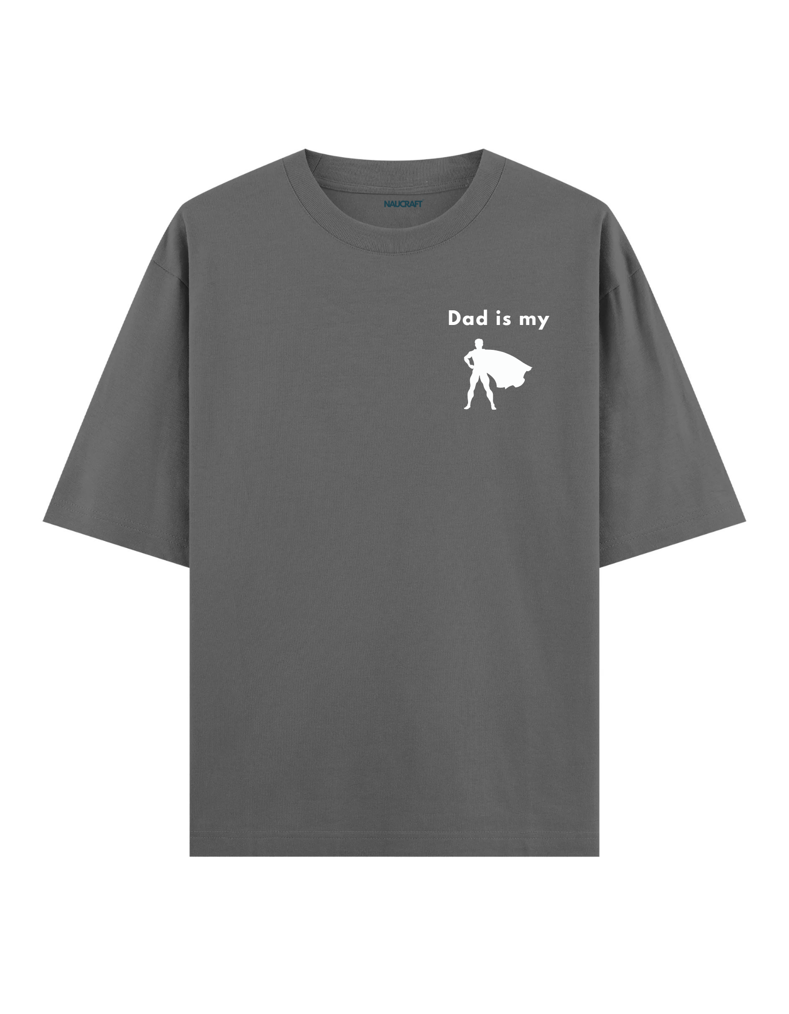Dad İs My Hero - Oversize T-Shirt
