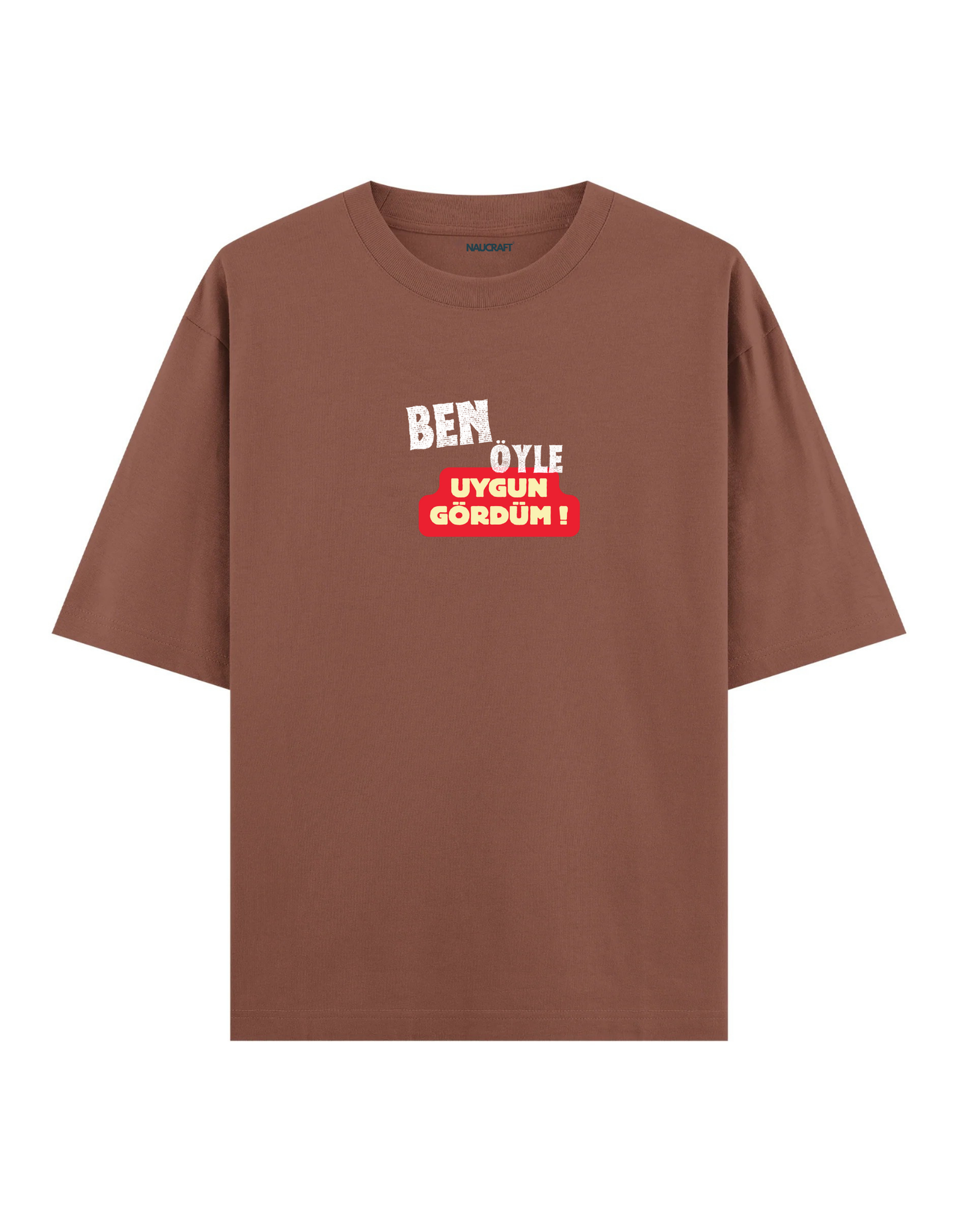 Ben Öyle Uygun Gördüm - Oversize T-Shirt