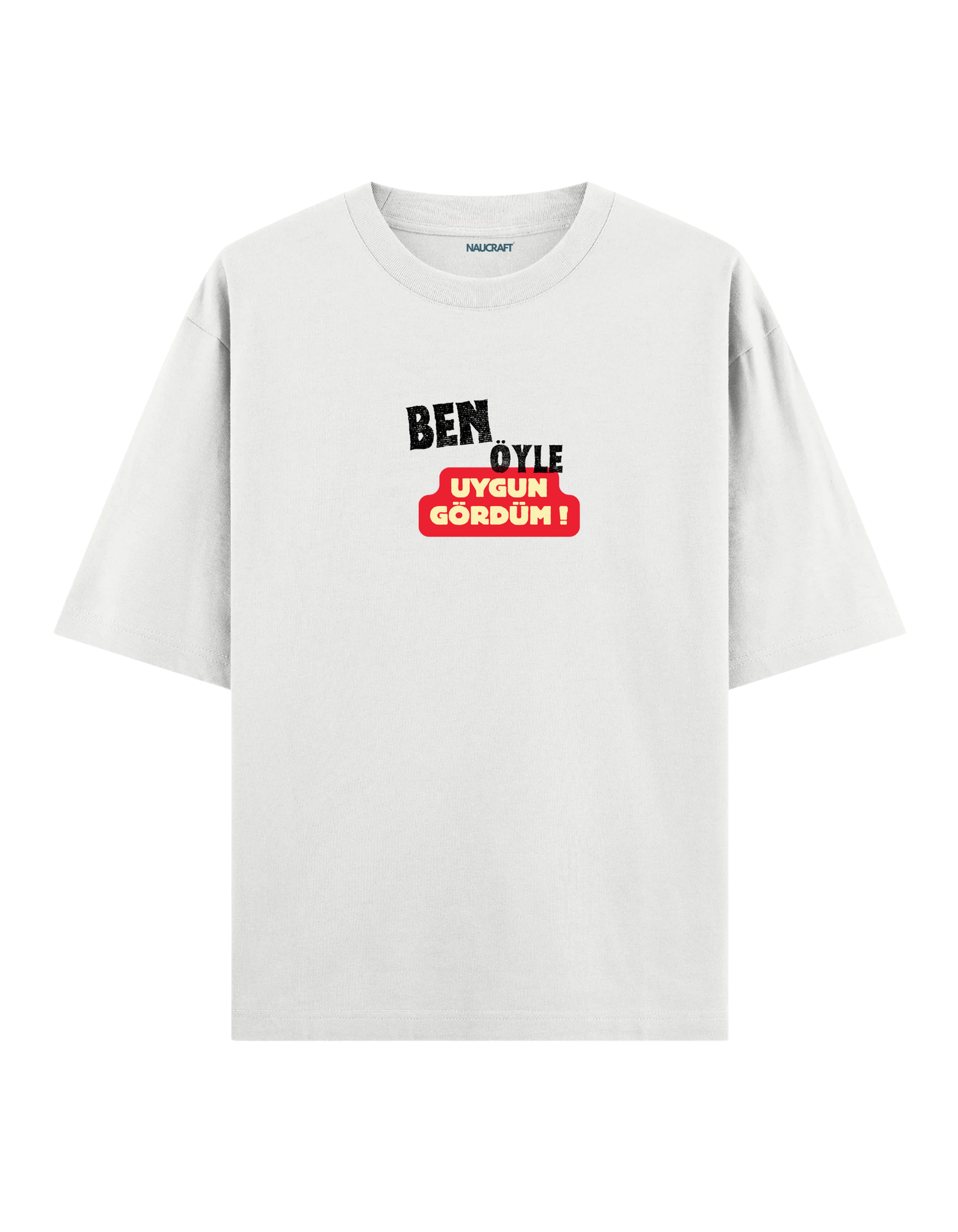 Ben Öyle Uygun Gördüm - Oversize T-Shirt