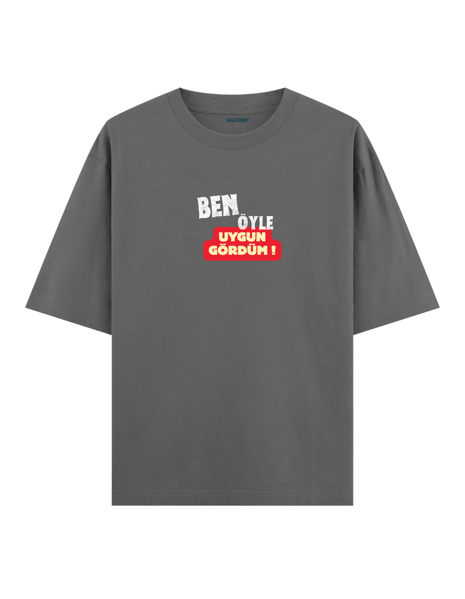 Ben Öyle Uygun Gördüm - Oversize T-Shirt