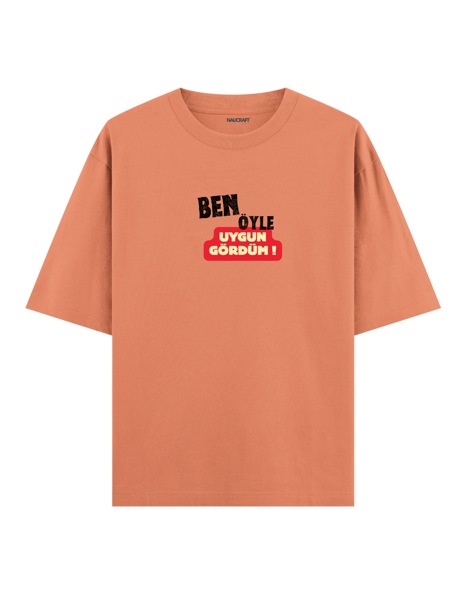 Ben Öyle Uygun Gördüm - Oversize T-Shirt