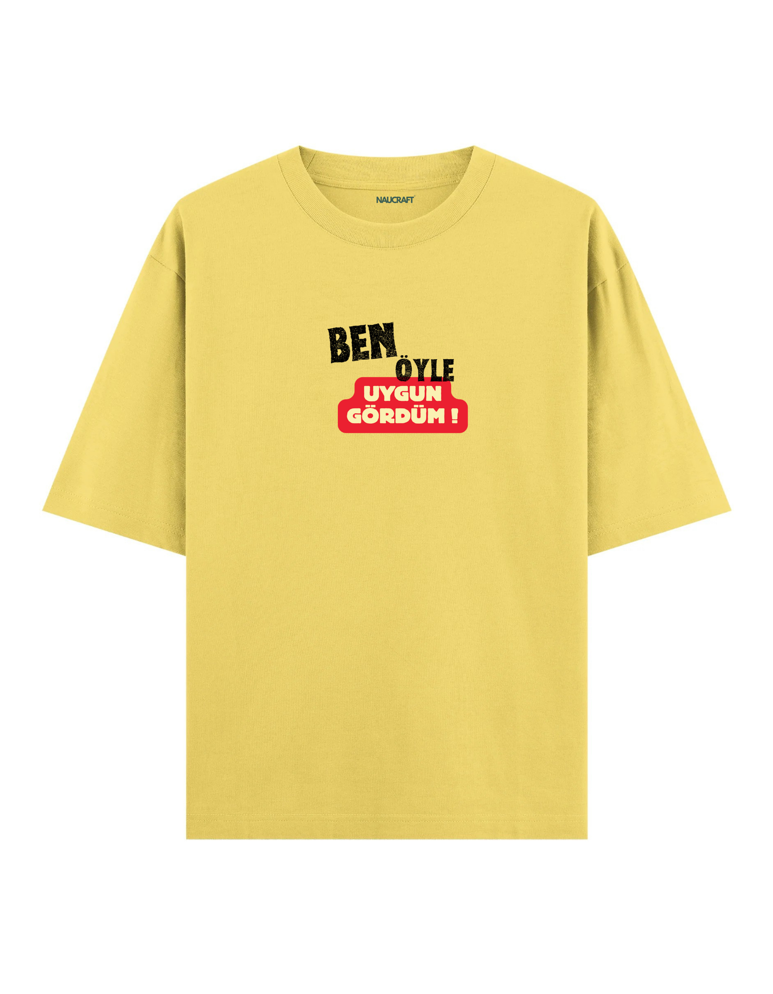 Ben Öyle Uygun Gördüm - Oversize T-Shirt